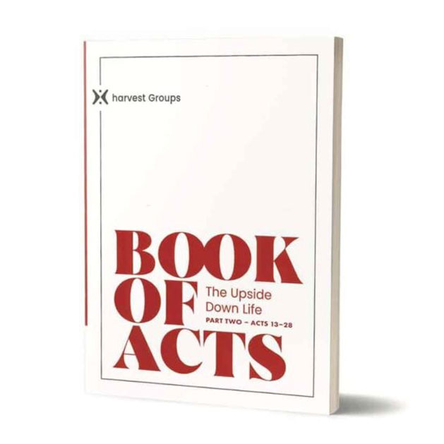 Book of Acts: The Upside Down Life, Part 2 | Harvest Groups
