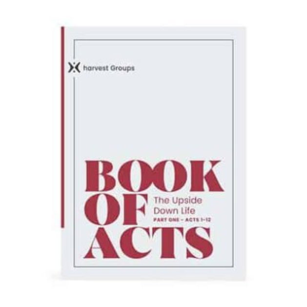 Book of Acts: The Upside Down Life | Harvest Groups