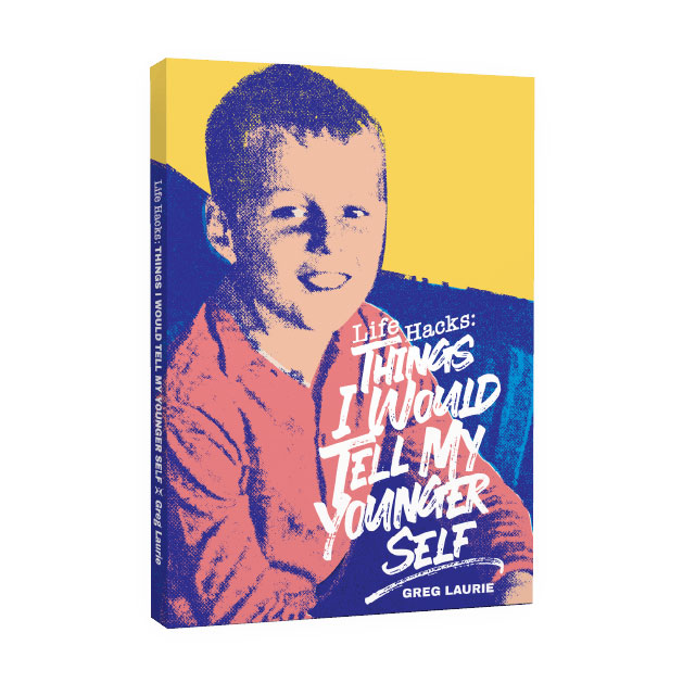 Life Hacks: Things I Would Tell My Younger Self